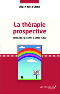 La thérapie prospective - repondez présent à votre futur