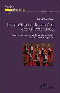La condition et la carrière des universitaires - analyse comparée à partir de quelque cas de l'Afrique francophone