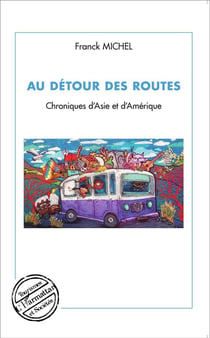 Au détour des routes - chronique d'asie et d'amérique