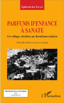 Parfums d'enfance à Sanate - un village chretien au Kurdistan irakien