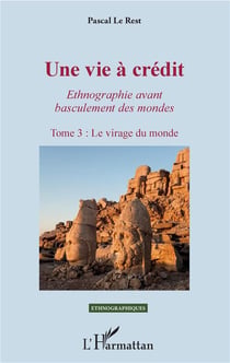Une vie à crédit, ethnographie avant basculement des mondes Tome 3 - le virage du monde