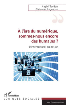 À l'ère du numérique, sommes-nous encore des humains ? l'interculturel en action