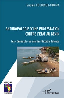 Anthropologie d'une protestation contre l'état au Bénin - les "déguerpis" du quartier Placodji à Cotonou