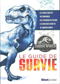 Jurassic World - fallen kingdom - le guide de survie