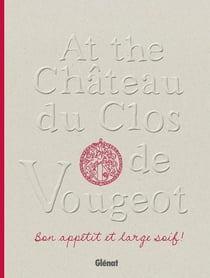Au château du Clos de Vougeot - bon appétit et large soif !