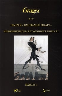 Orages n°9 : Devenir "un grand écrivain" - Métamorphoses de la reconnaissance : littéraire