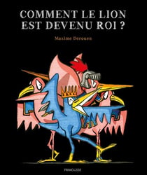 Comment le lion est devenu roi ?