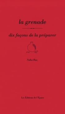 Dix façons de le préparer : la grenade