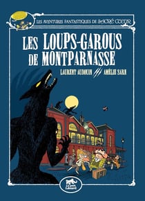Les aventures fantastiques de Sacré Coeur : Les loups-garous de Montparnasse