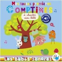 Les bebes sonores - mes toutes premières comptines à chanter avec bébé
