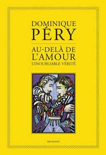 Au-dela de l'amour, l'inoubliable vérité