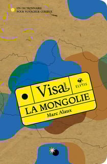 La Mongolie : un dictionnaire pour voyageur curieux