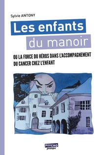 Les enfants du manoir - ou la force du héros dans l'accompagnement du cancer chez l'enfant