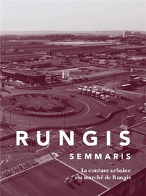 Rungis semmaris : la couture urbaine du marché de Rungis