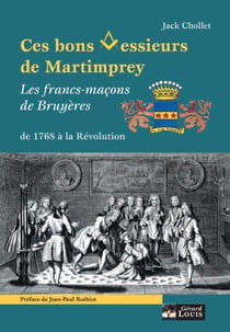 Ces bons messieurs de Martimprey - les francs-maçons de Bruyères, de 1768 à la Révolution