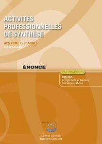 Activités professionnelles de synthèse - APS t.2 - Bts Cgo - énoncé - 2e année (7e édition)