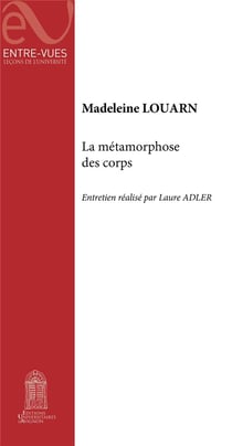 La Métamorphose des corps : entretien réalisé par Laure Adler