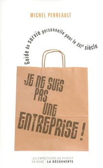 Je ne suis pas une entreprise ! guide de survie personnelle pour le XXI siècle