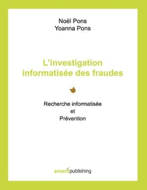 L'investigation informatisée des fraudes - recherche informatisée et prévention