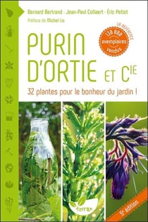 Purin d'ortie & Cie - 32 plantes pour le bonheur du jardin ! (5e édition)