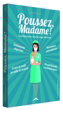 Poussez, madame ! confessions d'une sage-femme