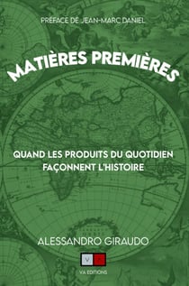 Matières premières Tome 2 : Quand les produits du quotidien façonnent l'histoire