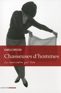 Chasseuses d'hommes : la rencontre qui tue