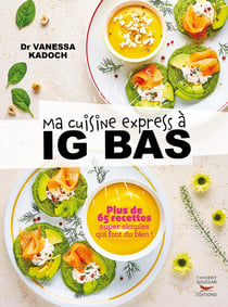 Ma cuisine express à ig bas : plus de 65 recettes super simples qui font du bien !
