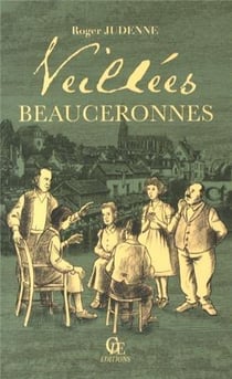 Les petites histoires de la vieille - veillées beauceronnes