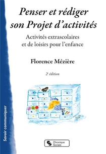 Penser et rédiger son projet d'activités - activités extrascolaires et de loisirs pour l'enfance (2e édition)