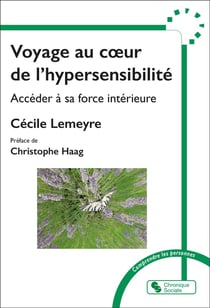 Voyage au coeur de l'hypersensibilté : Accéder à sa force intérieure