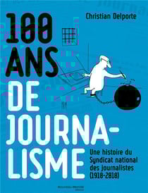 100 ans de journalisme - une histoire du SNJ (1918-2018)