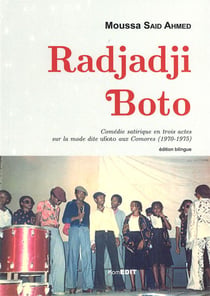 Radjadji boto - comédie satirique en trois actes sur la mode dite uboto aux comores (1970-1975)