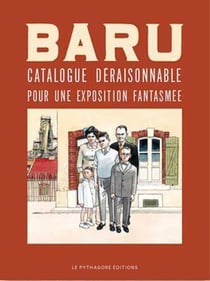 Baru - catalogue déraisonnable pour une exposition fantasmée