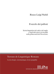 Il secolo dei palloni : storia linguistica del calcio, del rugby e degli altri sport con la palla nella prima metà del Novecento