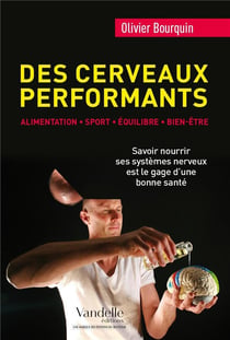 Des cerveaux performants - alimentation, sport, équilibre, bien-être - savoir nourrir ses systèmes nerveux est le gage d'une bonne santé