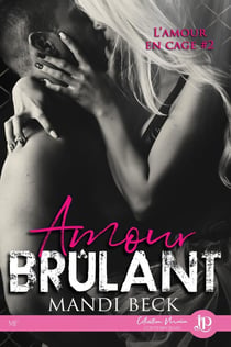 L'amour en cage Tome 2 - amour brûlant