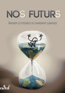 Nos futurs - imaginer les possibles du changement climatique