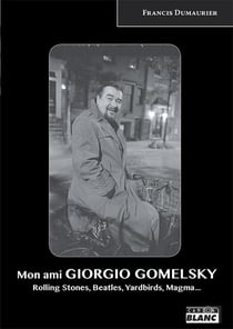 Mon ami giorgio gomelsky rolling stones, yardbirds, magma, gong