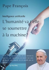 Intelligence artificielle : L'humanité va-t-elle se soumettre à la machine ?