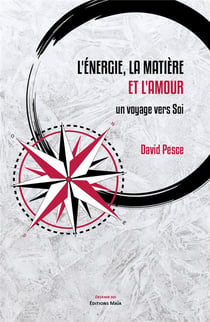 L'énergie, la matière et l'amour - un voyage vers soi