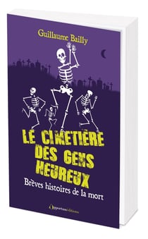 Le cimetière des gens heureux : brèves histoires de la mort