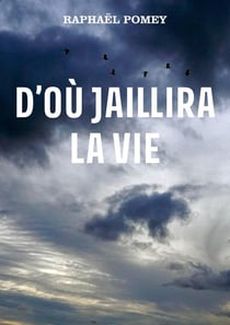 D'ou jaillira la vie