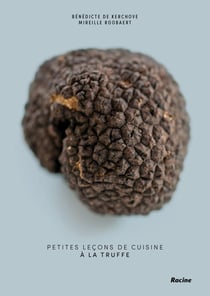 Petites leçons de cuisine à la truffe : 50 recettes à la portée de tous