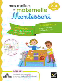Mes ateliers de maternelle Montessori : vie pratique-vie sensorielle
