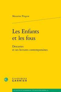 Les enfants et les fous - descartes et ses lectures contemporaines