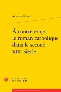À contretemps le roman catholique dans le second XIXe siècle