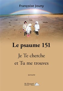 Le psaume 151 - je te cherche et tu me trouves
