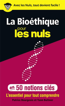 La bioéthique pour les nuls en 50 notions clés