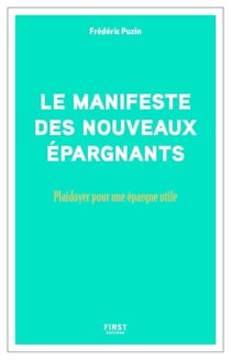 Manifeste des nouveaux épargnants - Plaidoyer pour une épargne utile